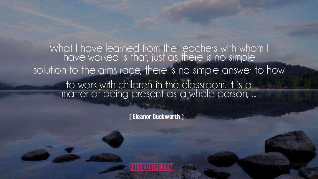 Being Present quotes by Eleanor Duckworth