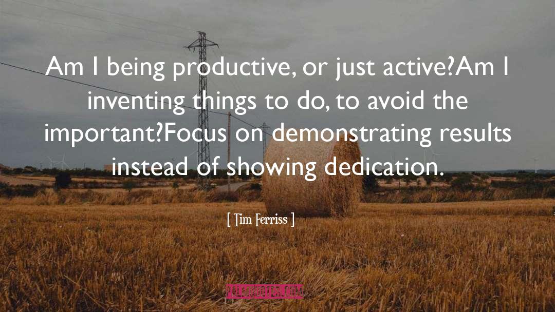 Being Productive quotes by Tim Ferriss