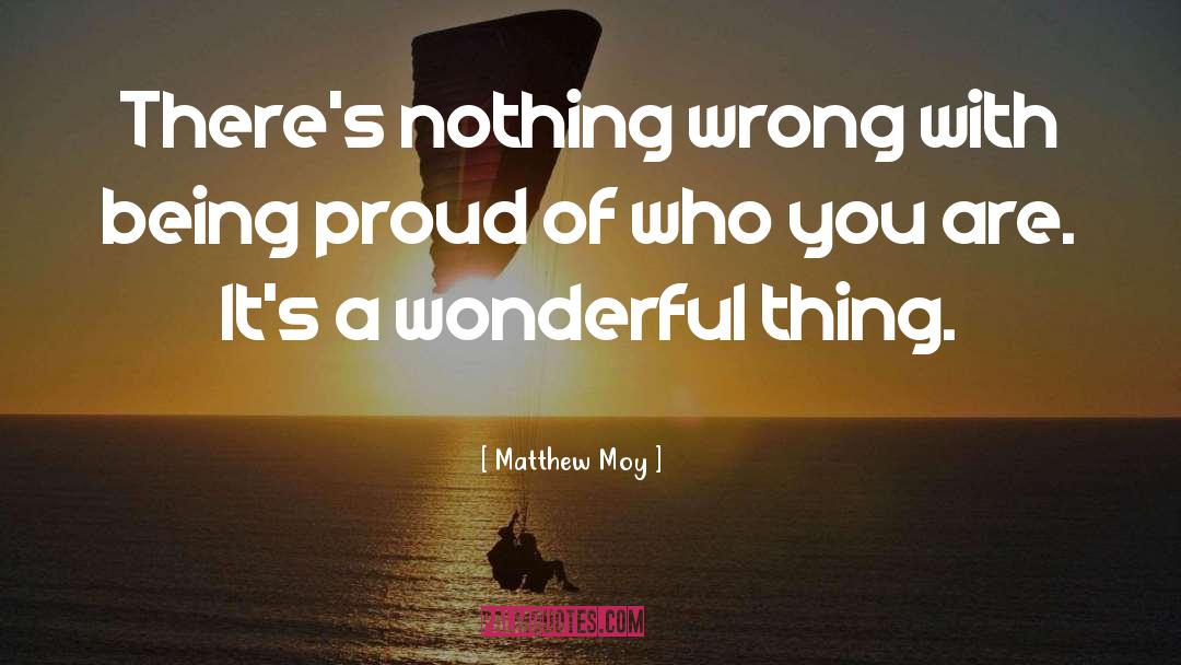 Being Proud quotes by Matthew Moy