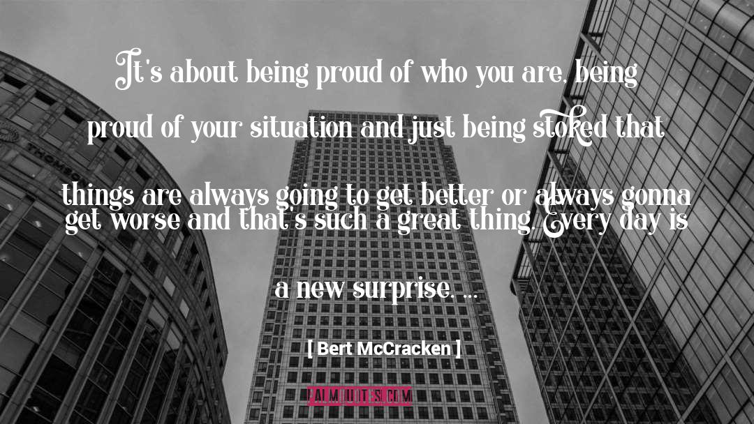 Being Proud quotes by Bert McCracken