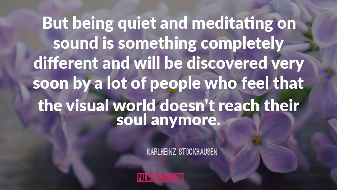 Being Quiet quotes by Karlheinz Stockhausen
