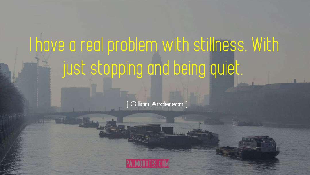 Being Quiet quotes by Gillian Anderson