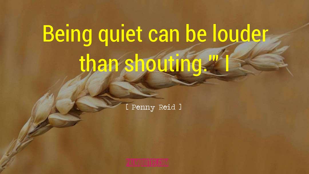 Being Quiet quotes by Penny Reid