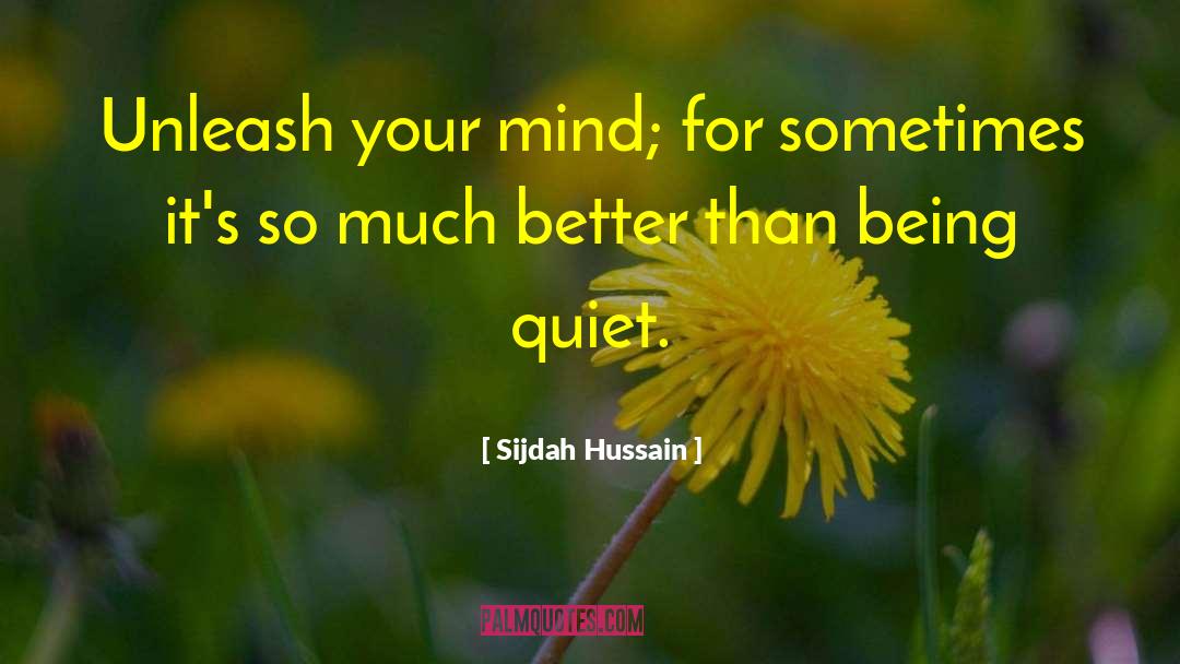 Being Quiet quotes by Sijdah Hussain