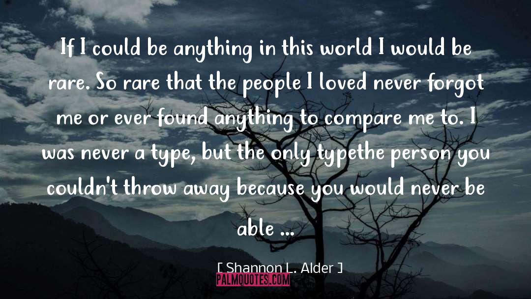 Being Rare quotes by Shannon L. Alder
