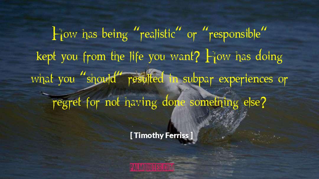 Being Realistic quotes by Timothy Ferriss