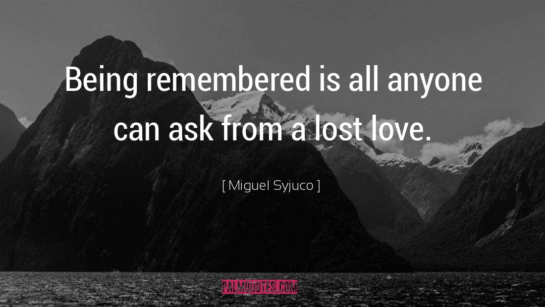 Being Remembered quotes by Miguel Syjuco