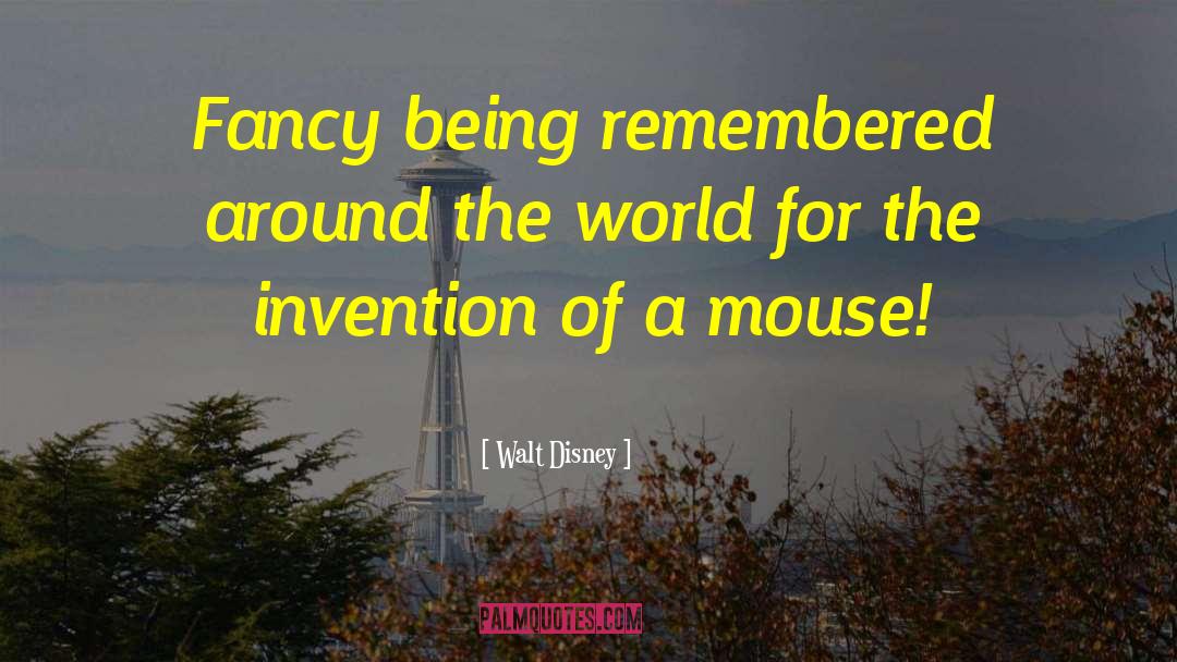 Being Remembered quotes by Walt Disney