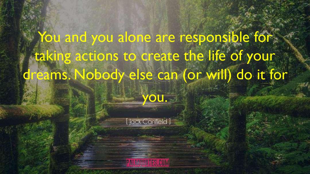 Being Responsible For Your Actions quotes by Jack Canfield