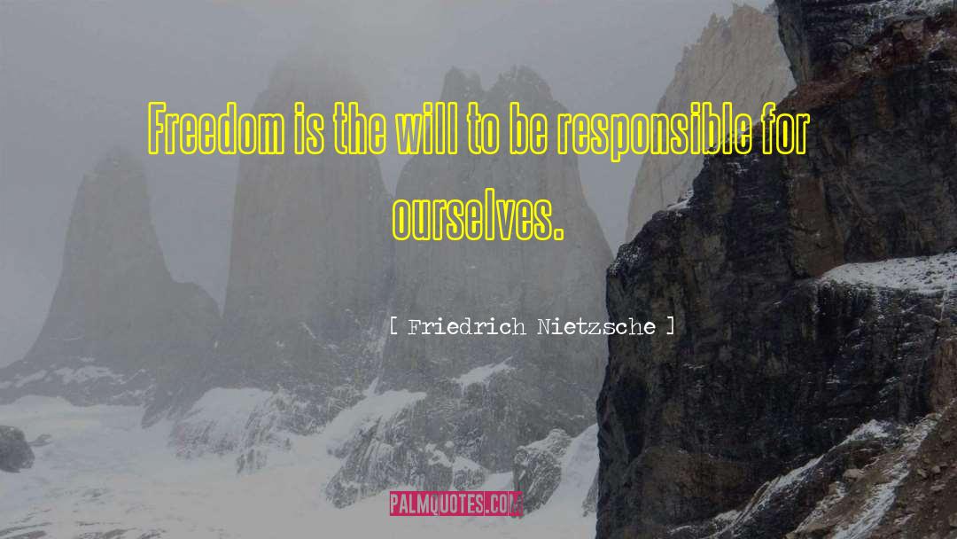 Being Responsible quotes by Friedrich Nietzsche