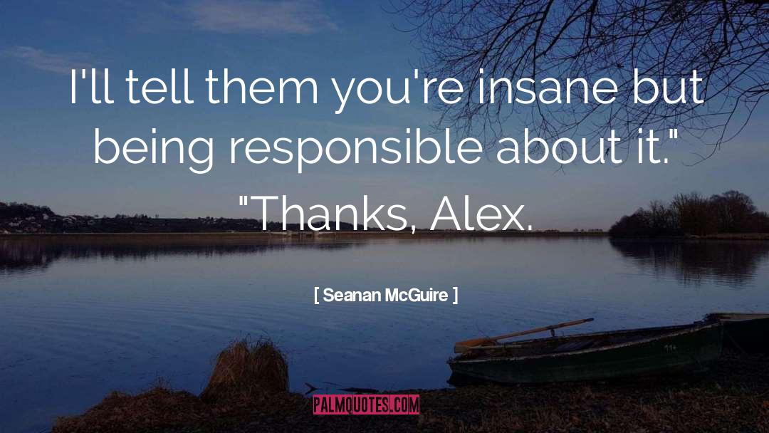 Being Responsible quotes by Seanan McGuire