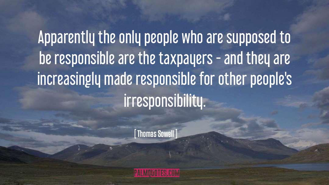 Being Responsible quotes by Thomas Sowell
