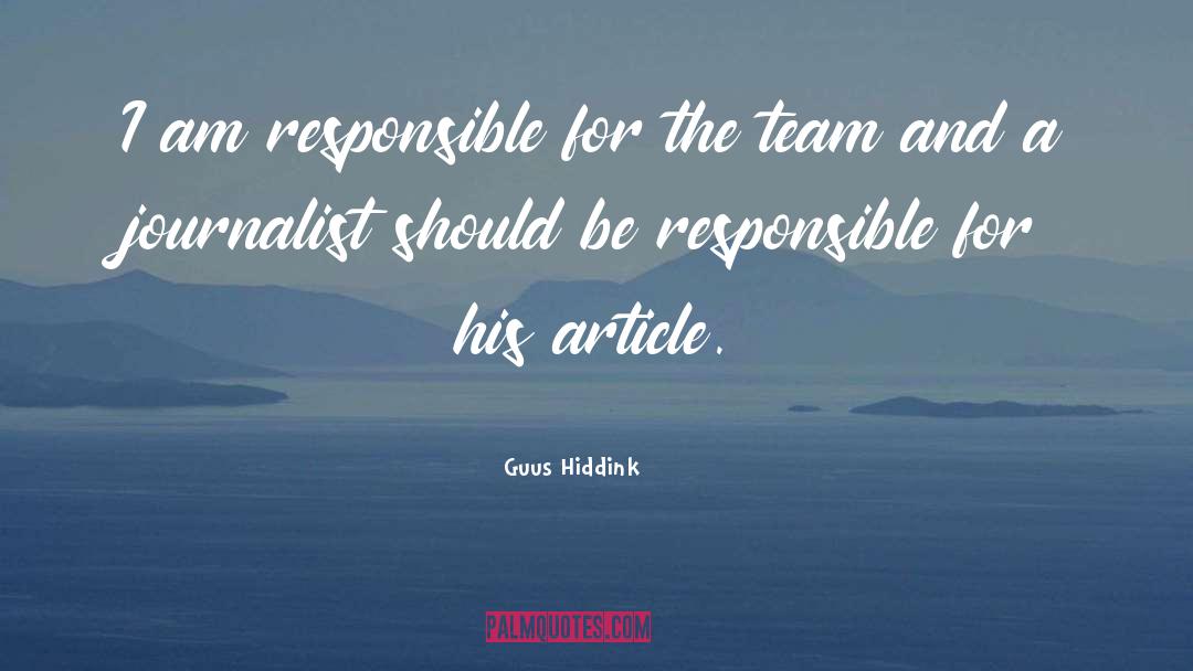 Being Responsible quotes by Guus Hiddink