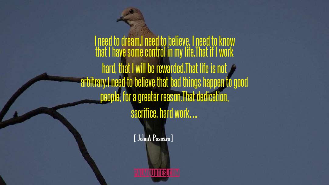 Being Rewarded For Hard Work quotes by JohnA Passaro