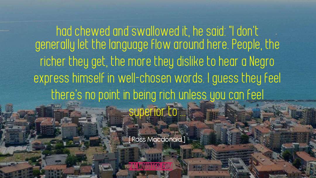 Being Rich quotes by Ross Macdonald