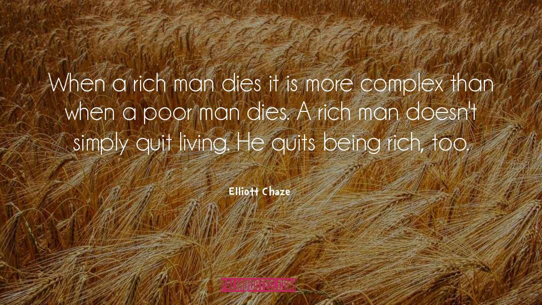 Being Rich quotes by Elliott Chaze