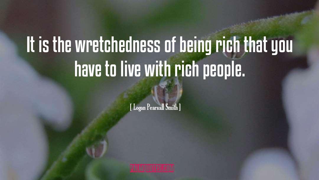 Being Rich quotes by Logan Pearsall Smith