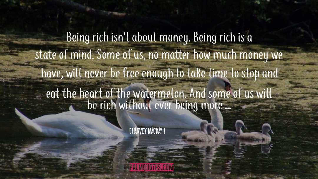 Being Rich quotes by Harvey MacKay