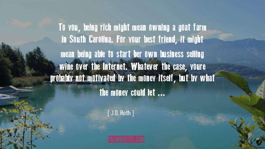 Being Rich quotes by J.D. Roth