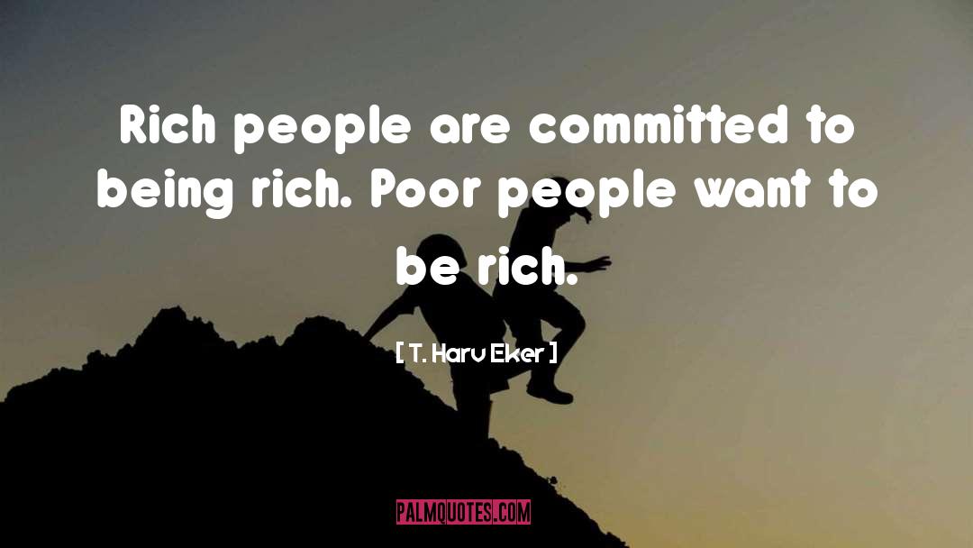 Being Rich quotes by T. Harv Eker