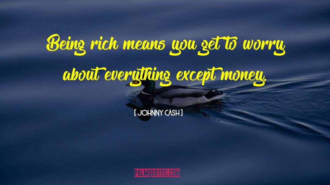 Being Rich quotes by Johnny Cash