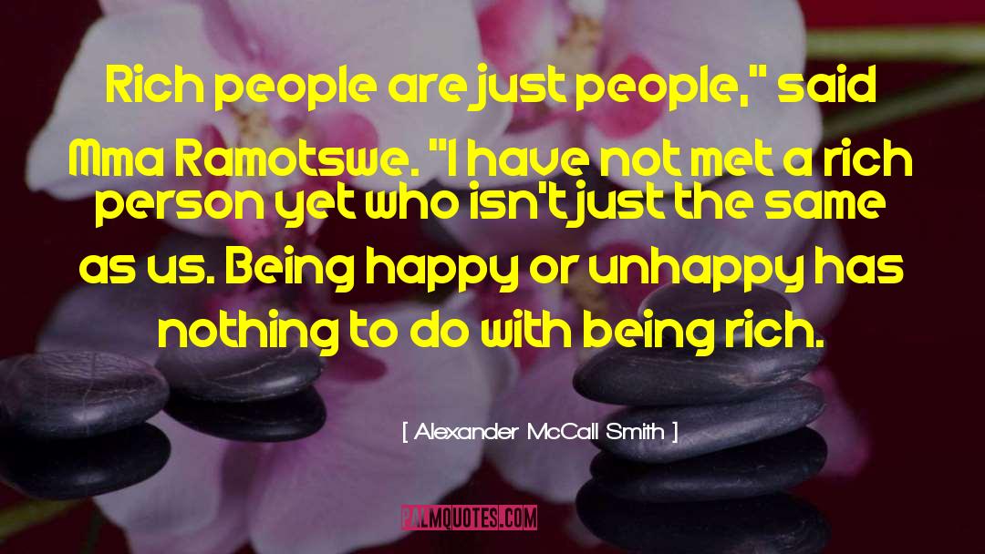 Being Rich quotes by Alexander McCall Smith