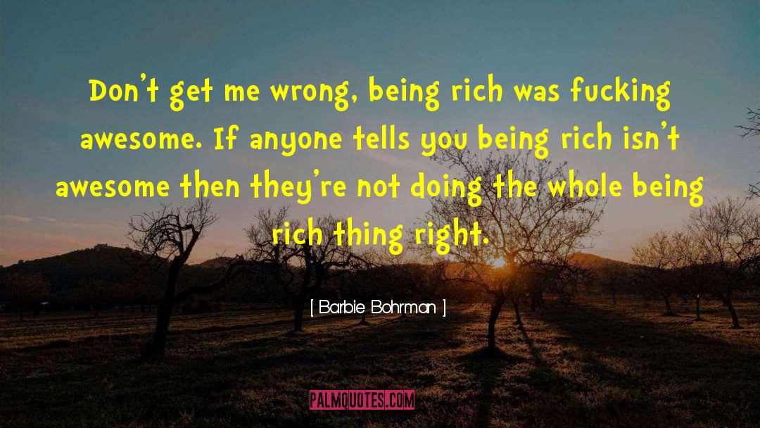 Being Rich quotes by Barbie Bohrman