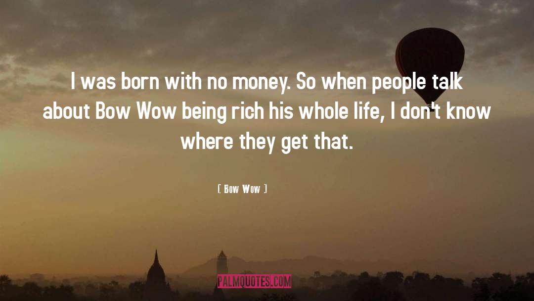 Being Rich quotes by Bow Wow