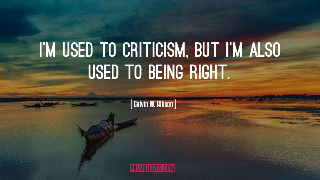 Being Right quotes by Calvin W. Allison