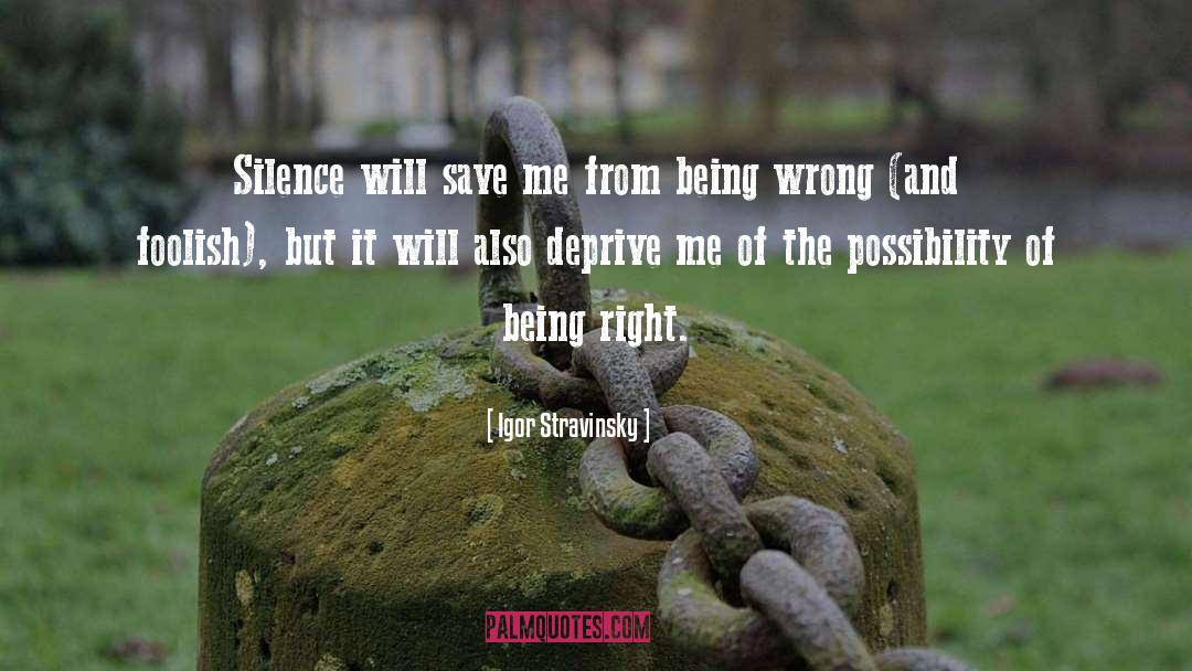 Being Right quotes by Igor Stravinsky