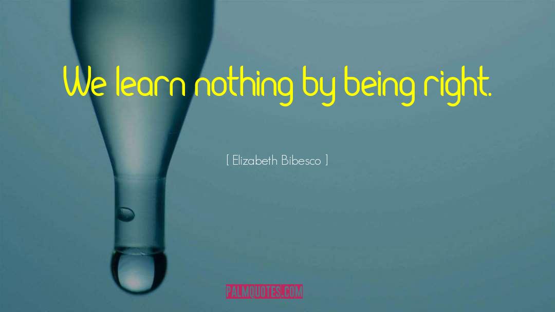 Being Right quotes by Elizabeth Bibesco