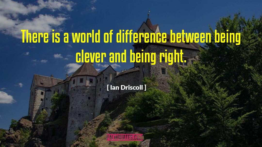 Being Right quotes by Ian Driscoll