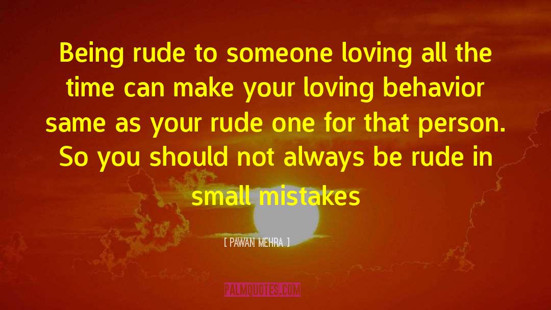 Being Rude quotes by Pawan Mehra