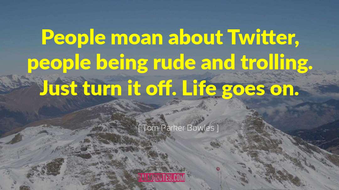 Being Rude quotes by Tom Parker Bowles