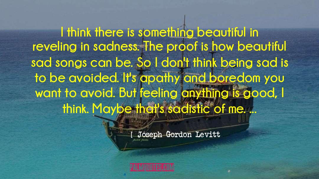 Being Sad quotes by Joseph Gordon-Levitt