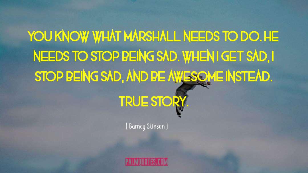 Being Sad quotes by Barney Stinson