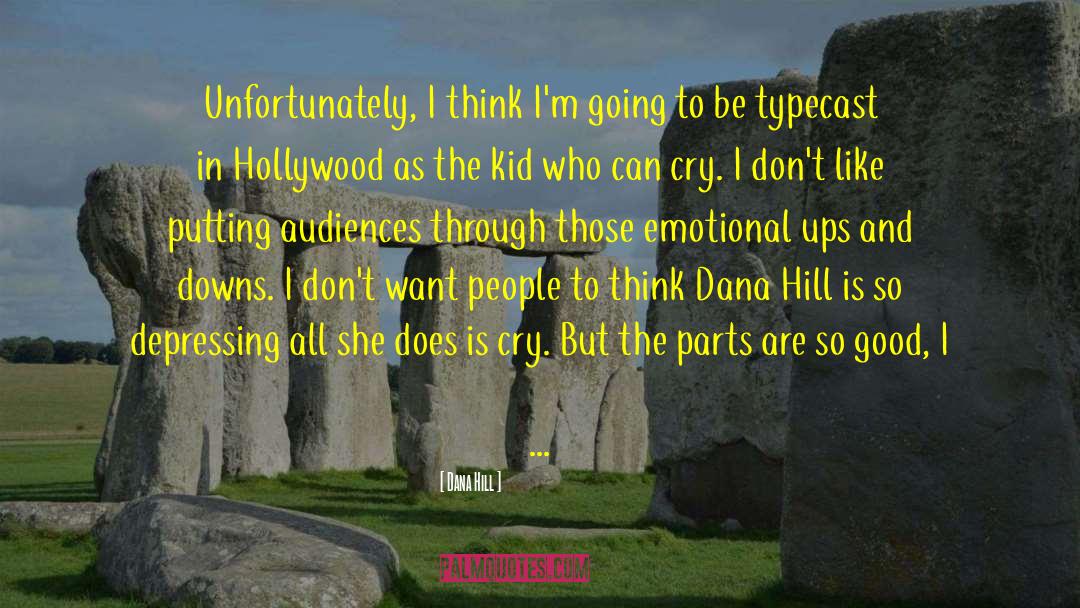 Being Sad quotes by Dana Hill