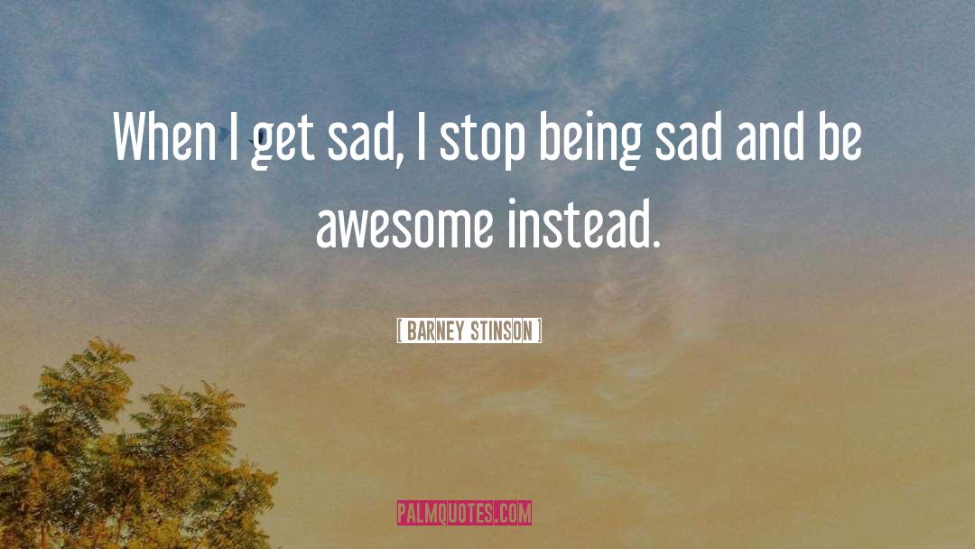 Being Sad quotes by Barney Stinson