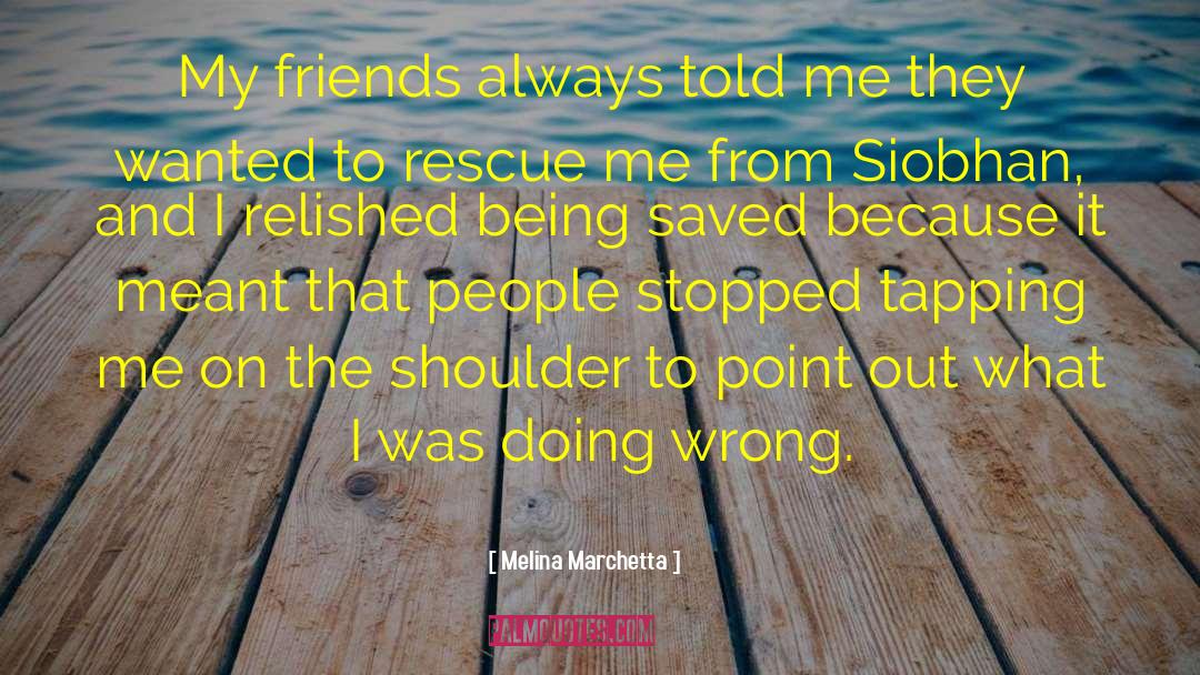 Being Saved quotes by Melina Marchetta
