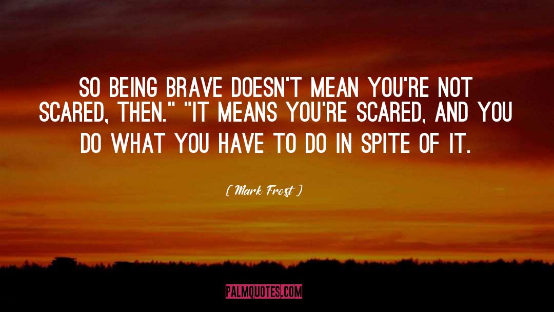 Being Scared Of New Relationships quotes by Mark Frost