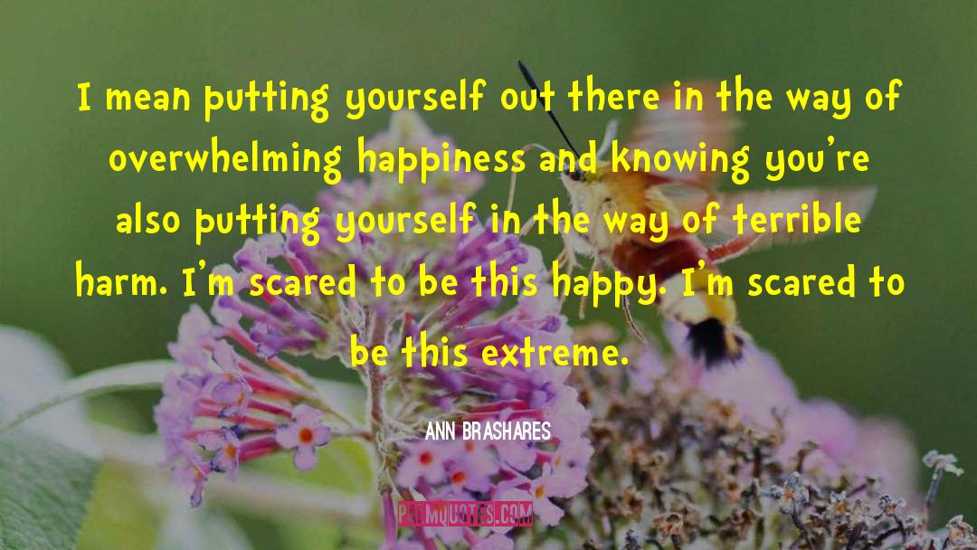 Being Scared Of Yourself quotes by Ann Brashares