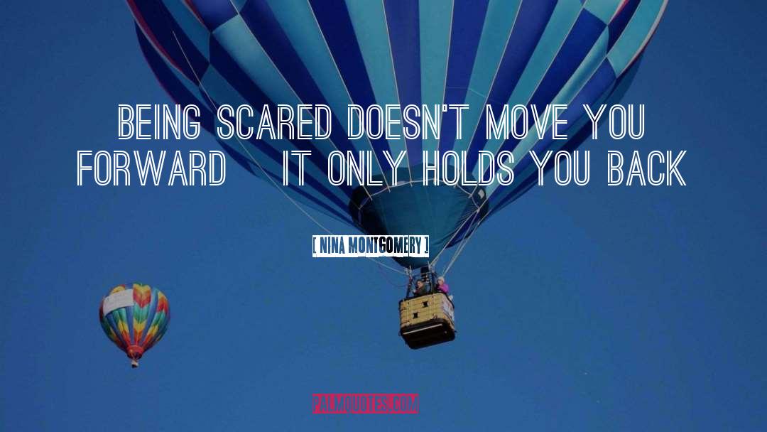 Being Scared quotes by Nina Montgomery