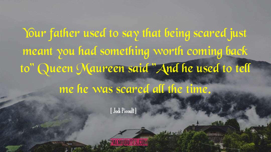 Being Scared quotes by Jodi Picoult