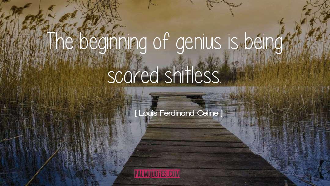 Being Scared quotes by Louis Ferdinand Celine