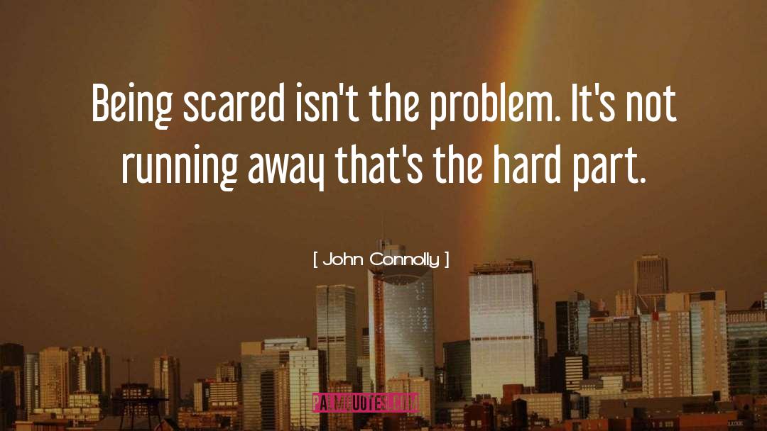 Being Scared quotes by John Connolly