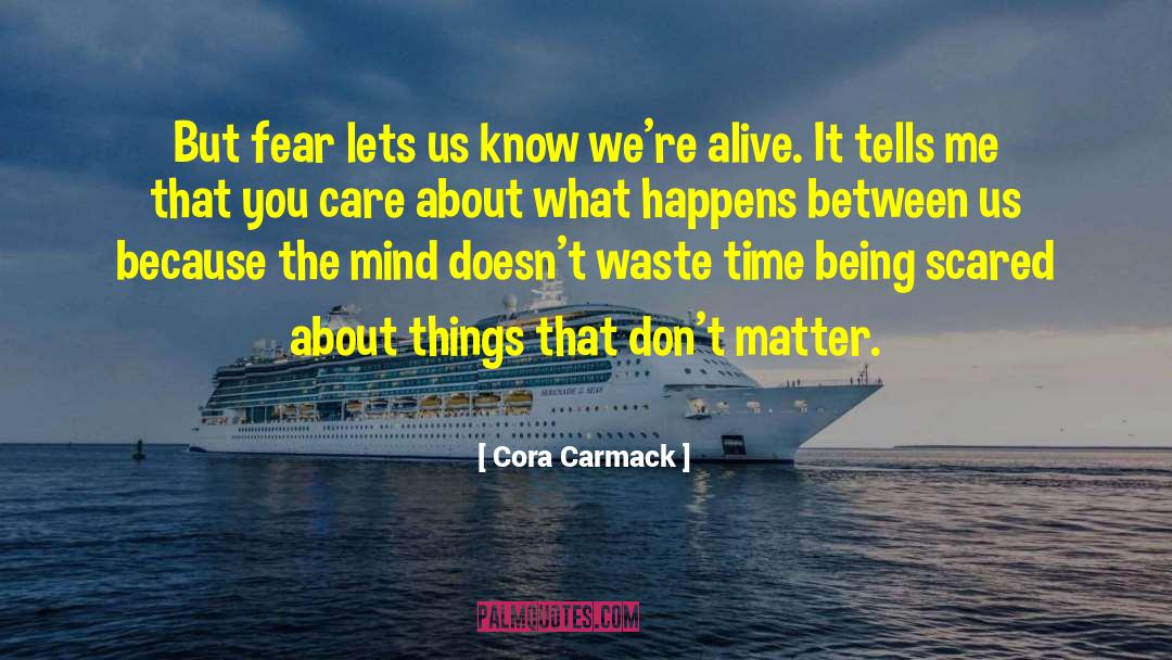 Being Scared quotes by Cora Carmack