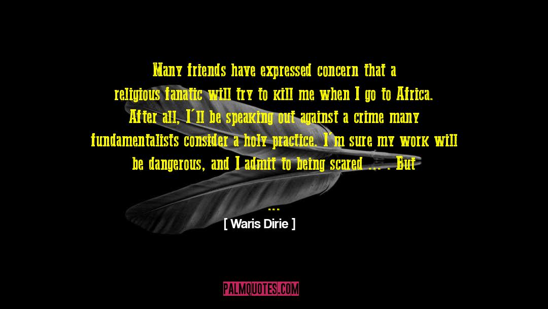 Being Scared quotes by Waris Dirie