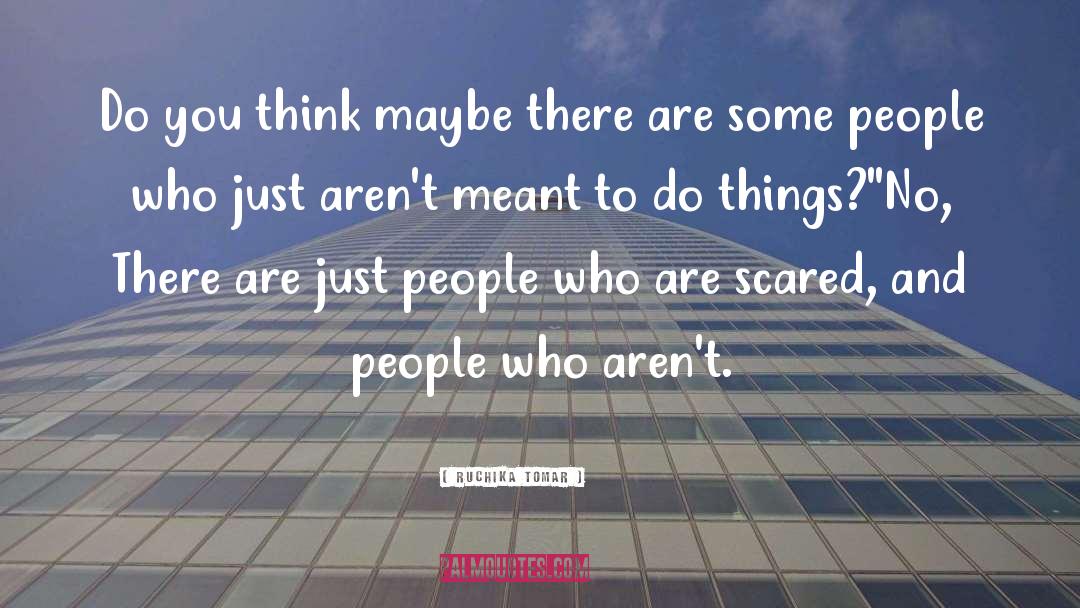 Being Scared quotes by Ruchika Tomar