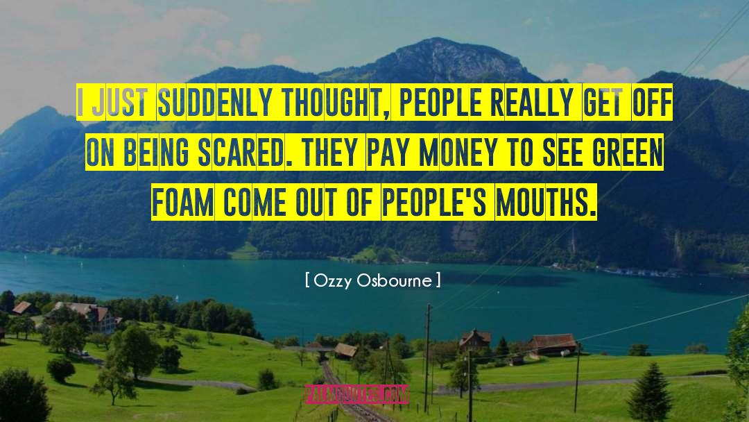 Being Scared quotes by Ozzy Osbourne