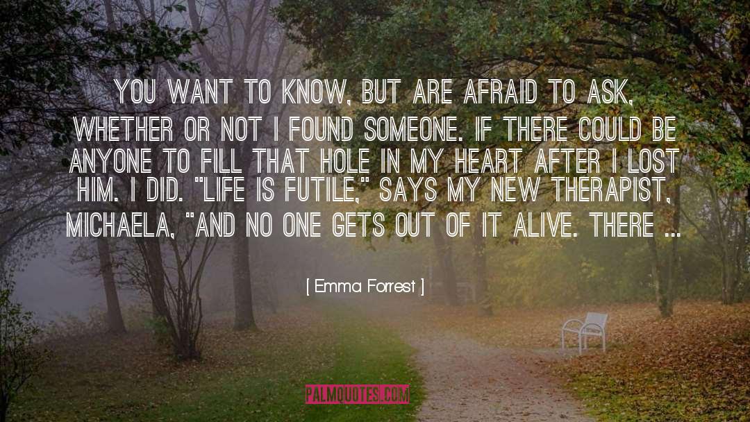 Being Scared To Ask Someone Out quotes by Emma Forrest
